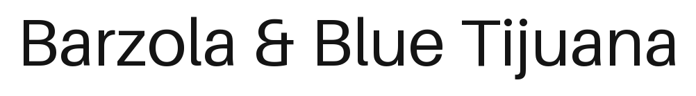 Barzola & Blue Tijuana